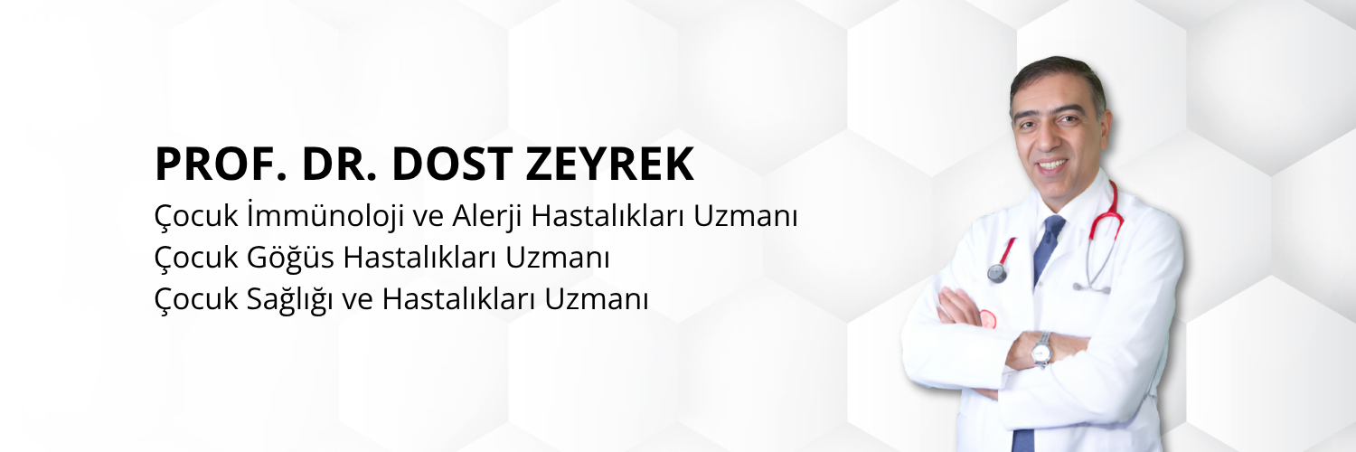 PROF. DR. DOST ZEYREK Çocuk Alerji ve İmmünoloji Uzmanı Çocuk Göğüs Hastalıkları Uzmanı